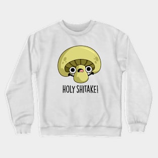 Holy Shitake Cute Mushroom Pun Crewneck Sweatshirt